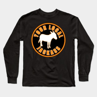 Your Local Jackass Long Sleeve T-Shirt